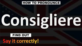 How to Pronounce Consigliere CORRECTLY [upl. by Aleafar]