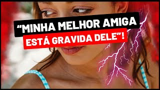 â€œMINHA MELHOR AMIGA FOI UMA BAITA TRAÃRA COMIGOðŸ˜  FIQUEI SEM REAÃ‡ÃƒO QUANDO ELA ME CONTOU TUDOâ€ [upl. by Ehsiom737]