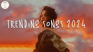 Trending songs 2024 🍹 Tiktok trending songs  Trending music 2024 [upl. by Iliak]