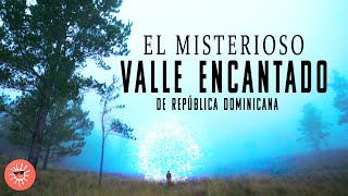 EL MISTERIOSO VALLE ENCANTADO  Valle Nuevo República Dominicana [upl. by Spevek]