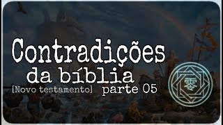 Contradições da bíblia parte 05  Novo Testamento [upl. by Lotti841]