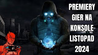 PREMIERY GIER NA KONSOLE LISTOPAD 2024 [upl. by Aldon]