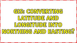 GIS Converting latitude and longitude into northing and easting [upl. by Arvin]