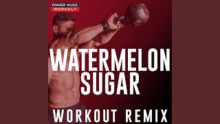 Watermelon Sugar Workout Extended Remix 128 BPM [upl. by Clifford]