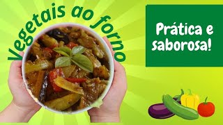 VEGETAISAOFORNOBerinjela abobrinha e pimentão ao forno Prático e delicioso [upl. by Essirahs]