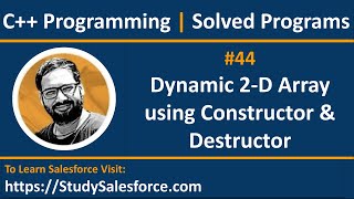 44 C  How to implement Dynamic 2D array using constructor and destructor  by Sanjay Gupta [upl. by Wynne]