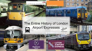 The COMPLETE History of Londons Airport Express Services [upl. by Nerehs443]