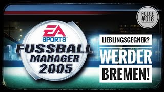 Lets play FM 2005 018 Lieblingsgegner Werder Bremen [upl. by Ihel]