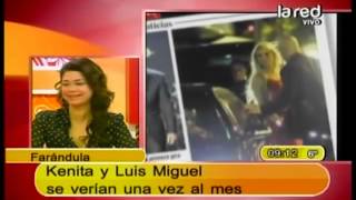 Kenita y Luis Miguel se verían una vez al mes [upl. by Akinit104]