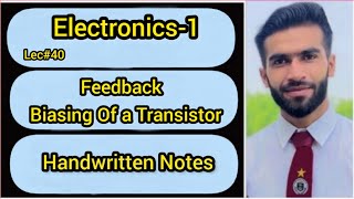 Lec40  Feedback Biasing Of a Transistor  Electronics  Handwritten Notes [upl. by Ariam]