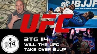 BTG 114  Will the UFC take over BJJ [upl. by Llezo]