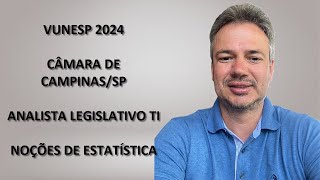 VUNESP24Q015 – VUNESP – CONCURSO CÂMARA DE CAMPINAS 2024 – ANALISTA LEG TI – NOÇÕES DE ESTATÍSTICA [upl. by Elburr865]