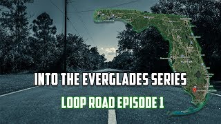 Loop Road  Into the Everglades series ep 1 [upl. by Nryhtak696]