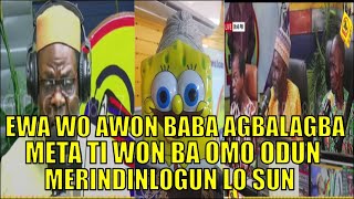 KOKORO ALATE  EWA WO AWON BABA AGBALAGBA META TI WON BA OMO ODUN MERINDINLOGUN SUN [upl. by Ahsa]