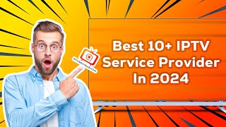 10 Best IPTV Service Providers of 2024  Features  Pricing  Subscription Guide [upl. by Idnat]