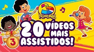 3 Palavrinhas  Os 20 Vídeos Mais Assistidos do Canal [upl. by Eittap]