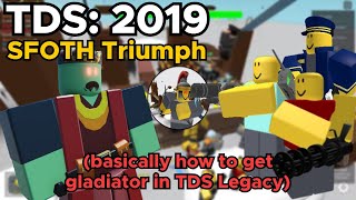 TDS 2019 SFOTH Event Triumph How To Get Gladiator In TDS Legacy  Tower Defense Simulator Roblox [upl. by Lema]