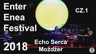 Enter Enea Festival 2018  Echo Serca feat Leszek Możdżer cz1 [upl. by Idrahs]