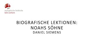 Biografische Lektionen Noahs Söhne  Daniel Siemens [upl. by Ceporah659]