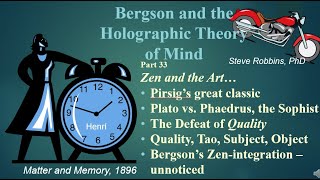 Bergsons Holographic Theory  33  Zen and the Art of Motorcycle Maintenance [upl. by Melosa]