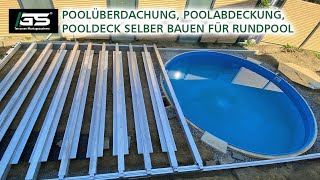 Rundpool Poolüberdachung Poolabdeckung Pooldeck selber bauen  begeh und fahrbar für alle Beläge [upl. by Aicenet]