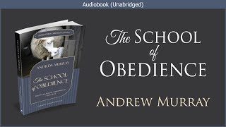 The School of Obedience  Andrew Murray  Free Christian Audiobook [upl. by Oimetra]