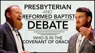 Whos In Whos Out The Presbyterian vs Reformed Baptist Debate on the Covenant of Grace [upl. by Nosnah]