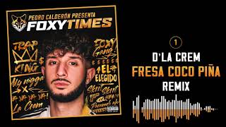 01 FRESA COCO PIÑA REMIX  D LA CREM  FOXY TIMES [upl. by Annahsirhc]