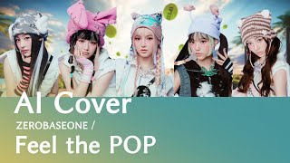 【NewJeans AI Cover】ZEROBASEONE  Feel the POP [upl. by Wanfried]