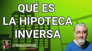 Qué es la Hipoteca Inversa [upl. by Weigle]