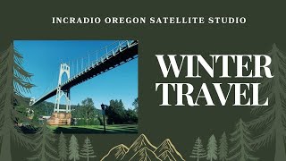 WINTER TRAVEL  INCRadio Oregon  INCRadioDZEM954 [upl. by Oahc]