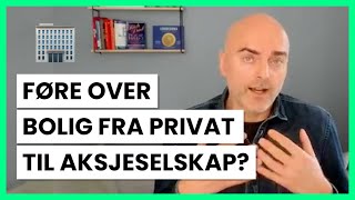 Hvordan føre over utleiebolig fra privat til aksjeselskap [upl. by Bethena]