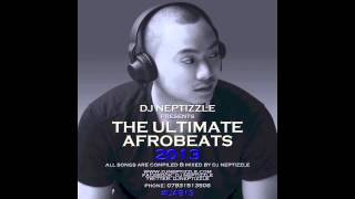 DJ Neptizzle Presents Ultimate Afrobeats 2013 UAB13 [upl. by Nur]