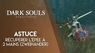 Dark Souls Remastered  Comment récupérer lEpée à 2 mains Zweihänder [upl. by Aehsal]