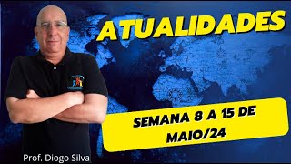 Atualidades para Concursos SEMANA DE 8 A 15 DE MAIO DE 2024 Prof Diogo Silva [upl. by Einnal]