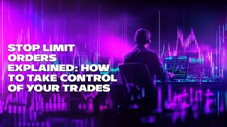 Stop Limit Orders Explained How to Take Control of Your Trades [upl. by Nosahc]