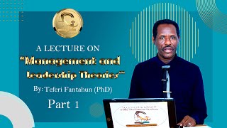 Management and Leadership Theories  Pastor Teferi Fantahun  Part 1 [upl. by Llehsram]