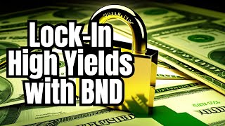 BND Investment Opportunity Locking in Higher Yields [upl. by Tollman]