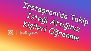 İnstagram’da Takip İsteği Attığınız Kişileri Öğrenme [upl. by Wakerly]