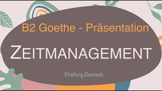 ZEITMANAGEMENT  B2 Präsentation Teil 1 Sprechen Vor Nachteile Zeit Methode Alpen ABC Pomodoro [upl. by Cohlier743]