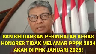 PERINGATAN TEGAS UNTUK HONORER  TIDAK MELAMAR PPPK 2024 AKAN DI PHK [upl. by Parette233]