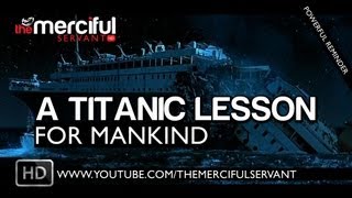 A Titanic Lesson For Mankind ᴴᴰ [upl. by Eninaej]