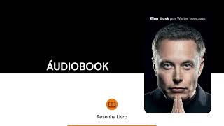 Elon Musk  Walter Isaacson Áudiobook Parte 1  Resenha Livro [upl. by Sitof]