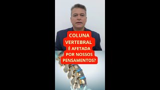 Coluna vertebral é afetada pelos nossos pensamentos [upl. by Dumanian]