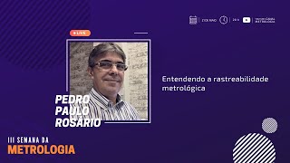 Entendendo a rastreabilidade metrológica  Live com Pedro Paulo Novellino do Rosário [upl. by Roleat]