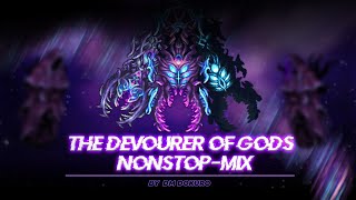 The Devourer of Gods Nonstop Mix  Edit [upl. by Assilanna]