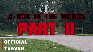 A BOX IN THE WOODS PART II  Official Teaser Trailer 2024 Indie Horror film [upl. by Maddeu]