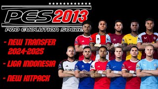 PES 2013 PATCH NEW TRANSFER SEASON 2024  2025 ‼️ FULL KITS ‼️ LIGA INDONESIA [upl. by Kurth293]