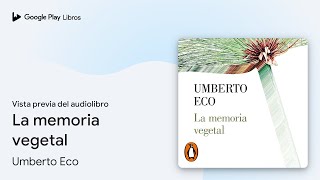 La memoria vegetal de Umberto Eco · Vista previa del audiolibro [upl. by Etnuhs]