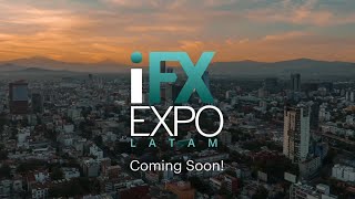 iFX EXPO LATAM 2024 – The Premier Trading Exhibition is Coming to Mexico [upl. by Ahcsas]